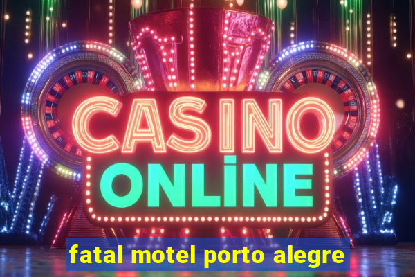 fatal motel porto alegre